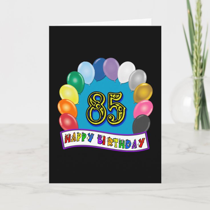 Happy 85th Birthday with Balloons Card | Zazzle