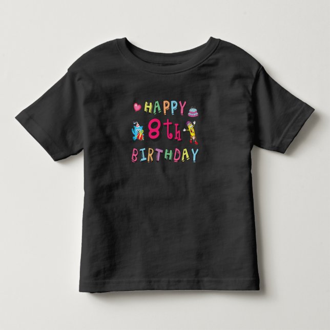 Happy 8th Birthday. 8 year b-day. Toddler T-shirt (Front)