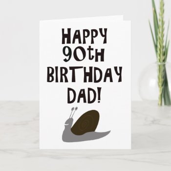 Happy 90th Birthday Dad And Snail Card by Funkyworm at Zazzle