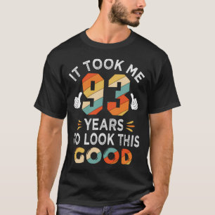 Happy 93Rd Took Me 93 Years 93 T-Shirt