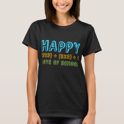 Happy 9x9  6x3  1 Days Of School Math Teache T_Shirt