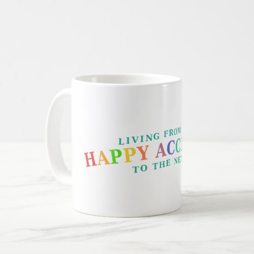 Happy Accident Life Coffee Mug