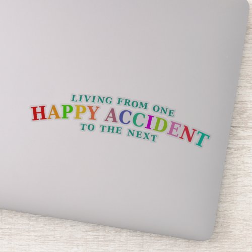 Happy Accident Life Sticker