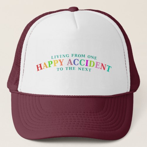 Happy Accident Life Trucker Hat