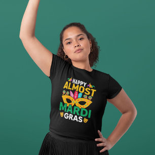 Happy almost Mardi Gras costume, Carnaval party T-Shirt