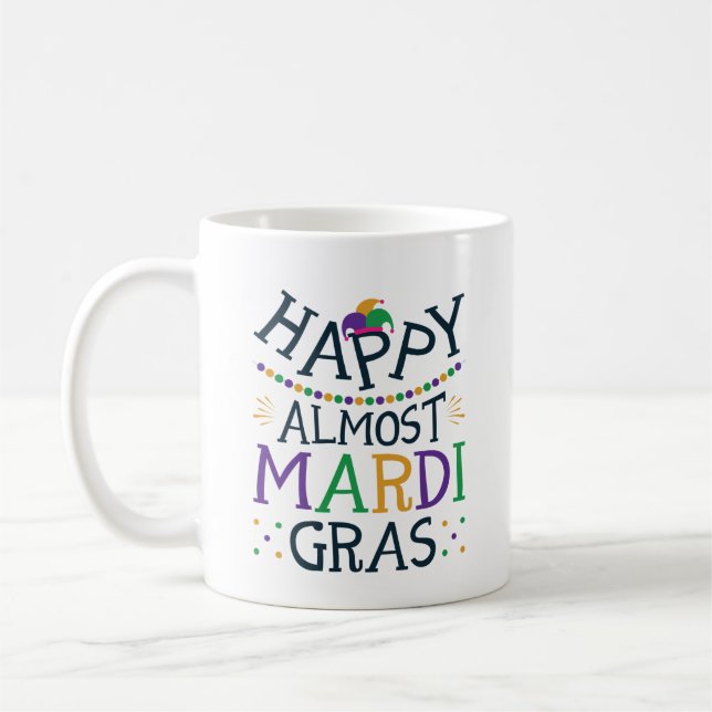 Happy Almost Mardi Gras Funny Carnival Coffee Mug (Left)