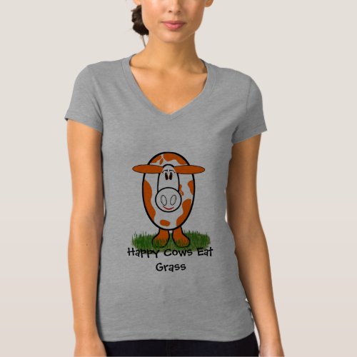 Happy and Healthy Cows Eat Grass T_Shirt