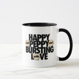 Happy and Peppy and Bursting With Love Mug