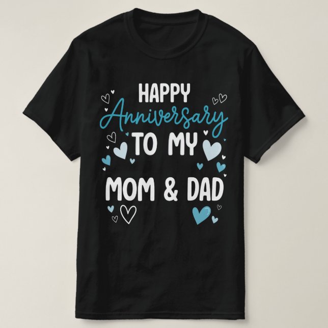 Happy Anniversary to My Mom & Dad T-Shirt (Design Front)