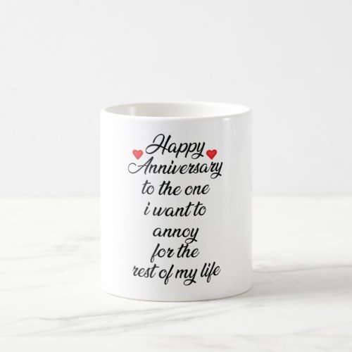 Happy Anniversary To The One I Want To Annoy For Coffee Mug