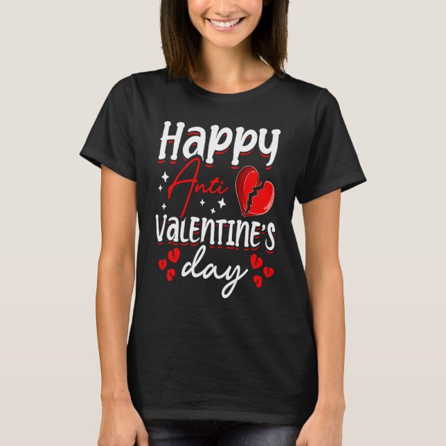 Happy Anti Valentine's Day Haters Heart Broken Sin T-Shirt (Front)