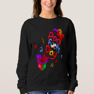 Happy April Fool's Day 1st April Pranks  Jokes Sweatshirt