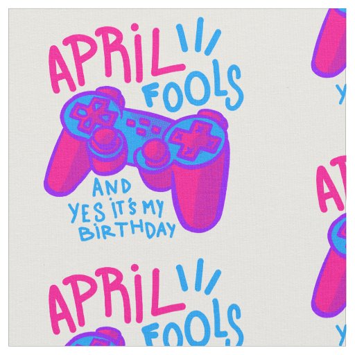 happy April Fools Day birthday gamer Fabric