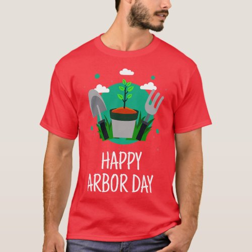 Happy Arbor Day Earth Day Plant Trees T_Shirt