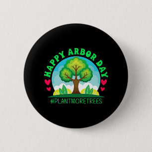Happy Arbor Day Shirt Tree Planting Tee Arbor Day Button