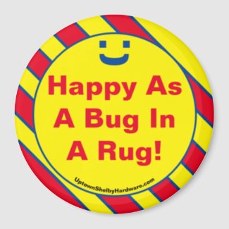 Happy As A Bug In A Rug! Magnet