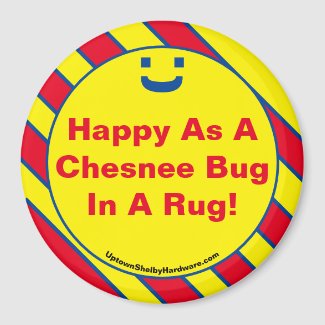 Happy As A Chesnee Bug In A Rug!