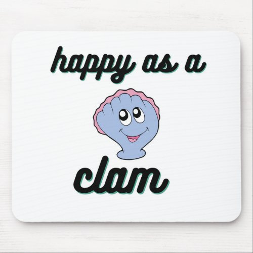 Happy as a clam mouse pad