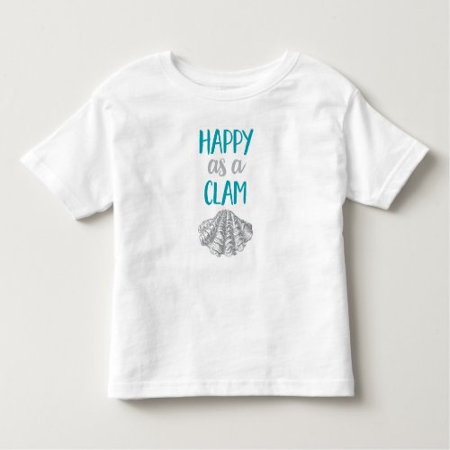 Happy as a Clam Toddler T_shirt