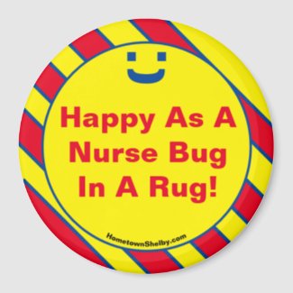 Happy As A Nurse Bug In A Rugy! Magnet