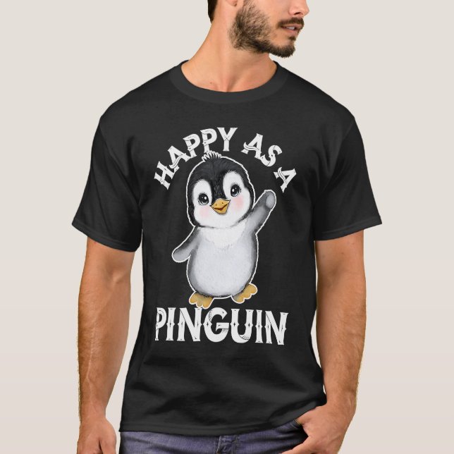 Happy As a Penguin  Cute Penguin  1 T-Shirt (Front)