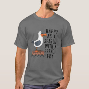 Happy As A Seagull With A French Fry Apparel T-Shirt