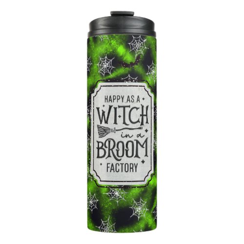 Happy as a Witch in a Broom Factory  Thermal Tumbler