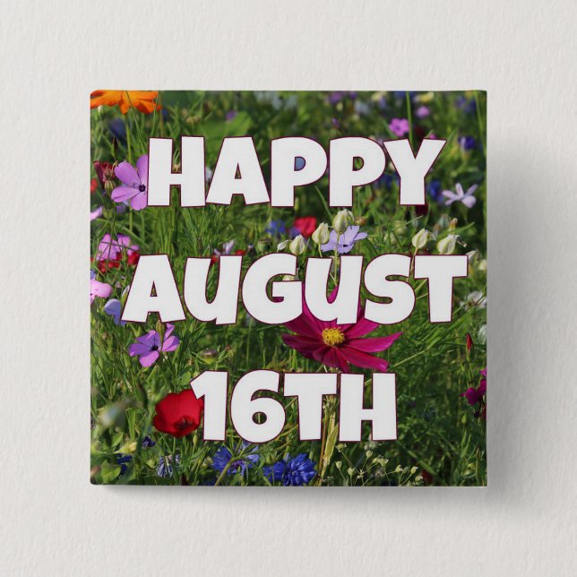 Happy August 16th Pretty Floral Button (Front)