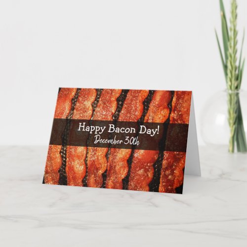 Happy Bacon Day December 30th Card