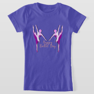 Happy Ballet Day T-Shirt