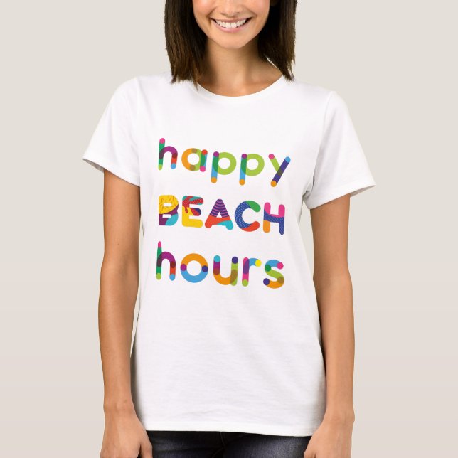Happy Beach Hours positive colorful text T-Shirt (Front)