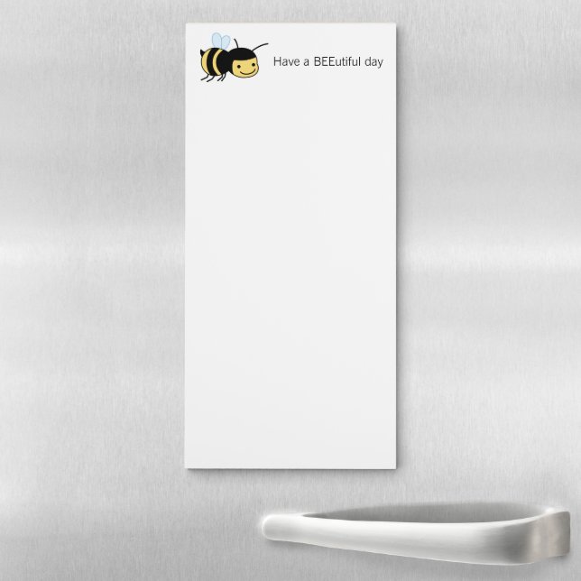 Happy Bee BEEutiful (Beautiful) Day Magnetic Notepad (In Situ)