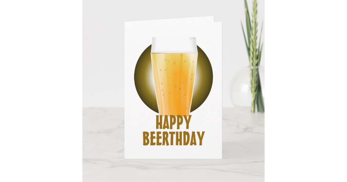 Happy Beerthday Beer Birthday Card Zazzle