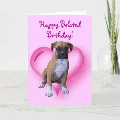 Happy Belated Birthday Boxer Greeting Card