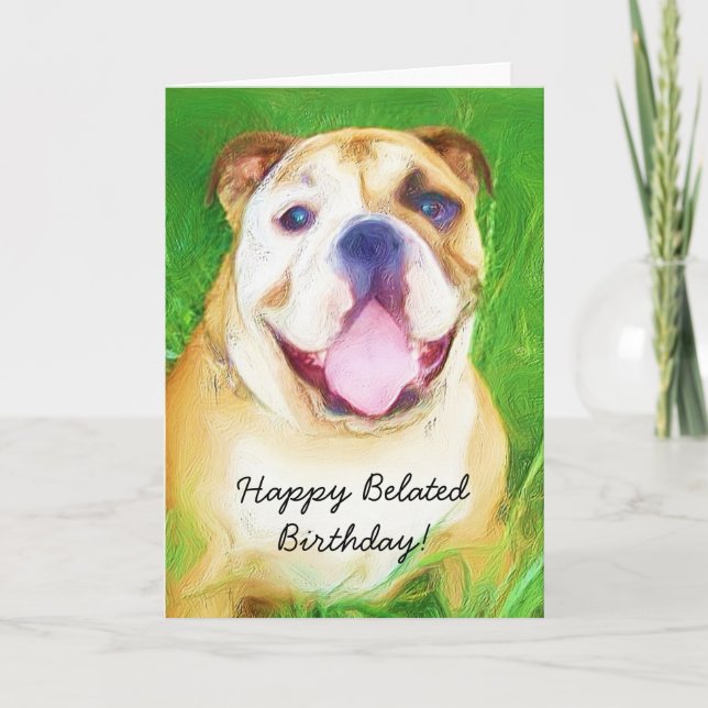 Happy Belated Birthday Bulldog greeting card (Front)