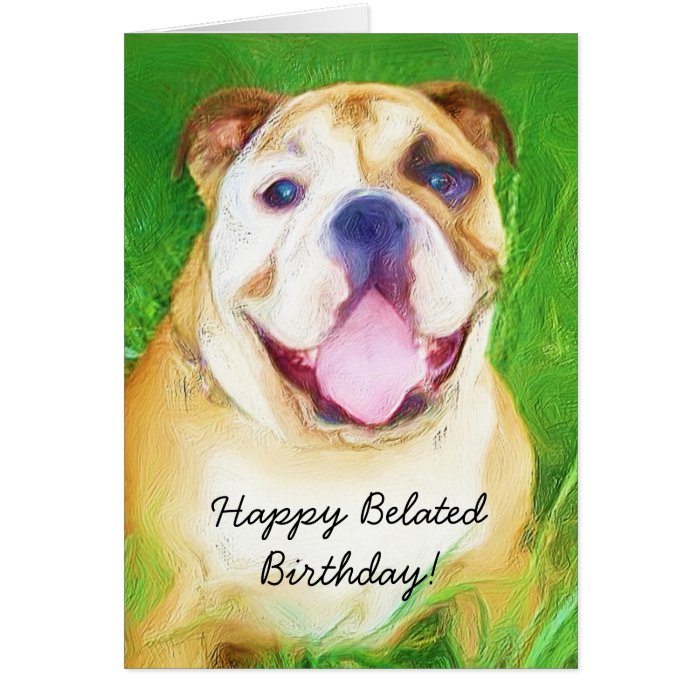 Happy Belated Birthday Bulldog greeting card