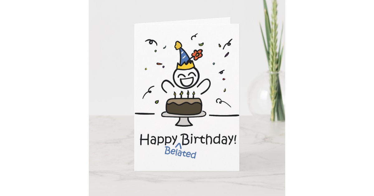 Happy Belated Birthday! Card | Zazzle