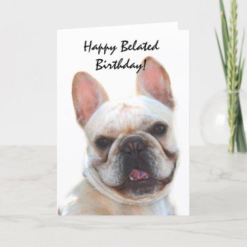 Happy Belated Birthday French Bulldog card