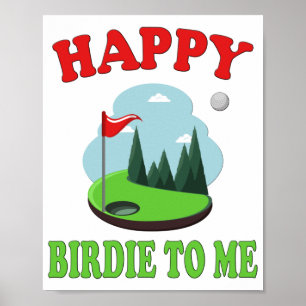 Happy Birdie To Me - Funny Golf to Golfer Birthday Poster