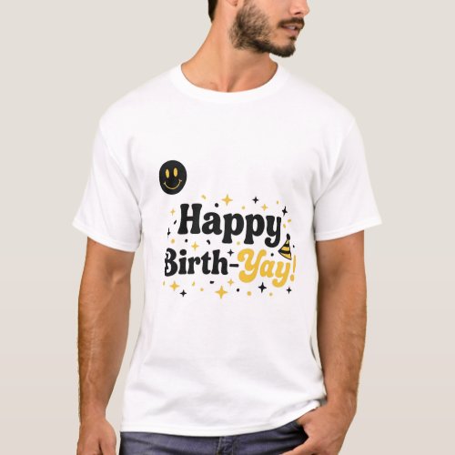 Happy Birth-Yay! | Funny Birthday Pun T-Shirt
