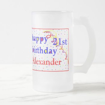 Happy Birthday 21st Personalize Frosted Glass Beer Mug by hungaricanprincess at Zazzle