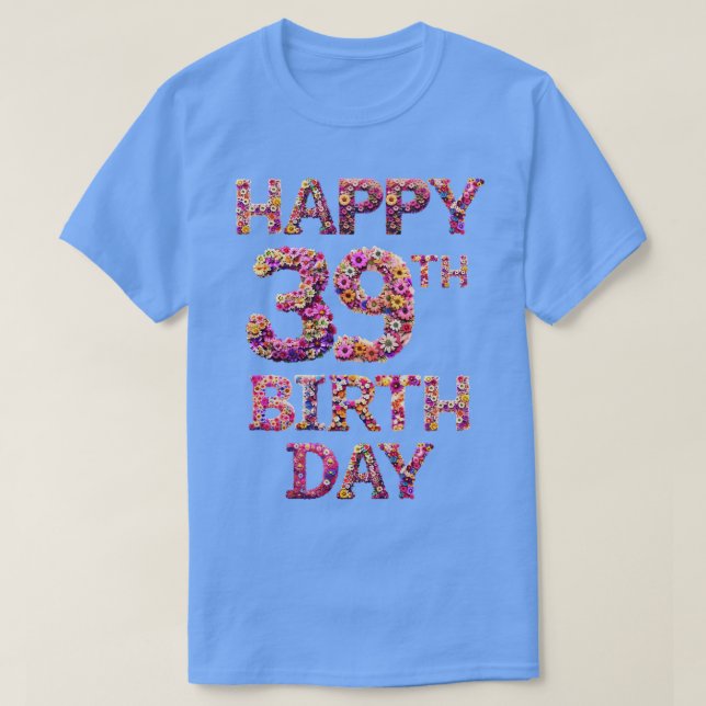 Happy Birthday 39th T-Shirt (Design Front)