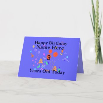 Happy Birthday 3 Year Old Add Name Card by artistjandavies at Zazzle