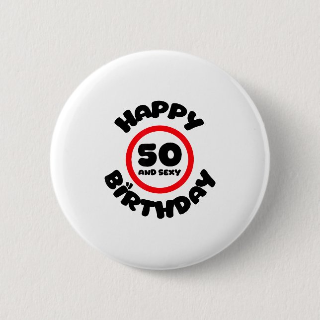 Happy Birthday 50 And Y Funny 50th Birthday Gift  Button (Front)