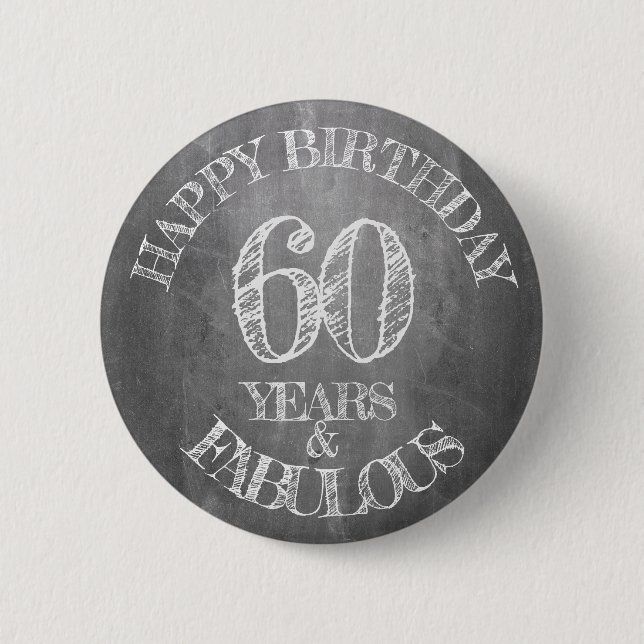 Happy Birthday - 60 Years & Fabulous in chalkboar Button (Front)