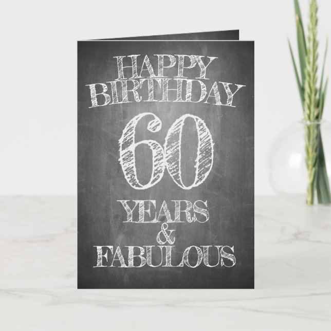 Happy Birthday - 60 Years & Fabulous in chalkboar Card (Front)