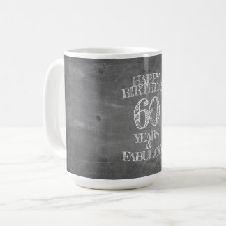 Happy Birthday - 60 Years & Fabulous in chalkboar Coffee Mug