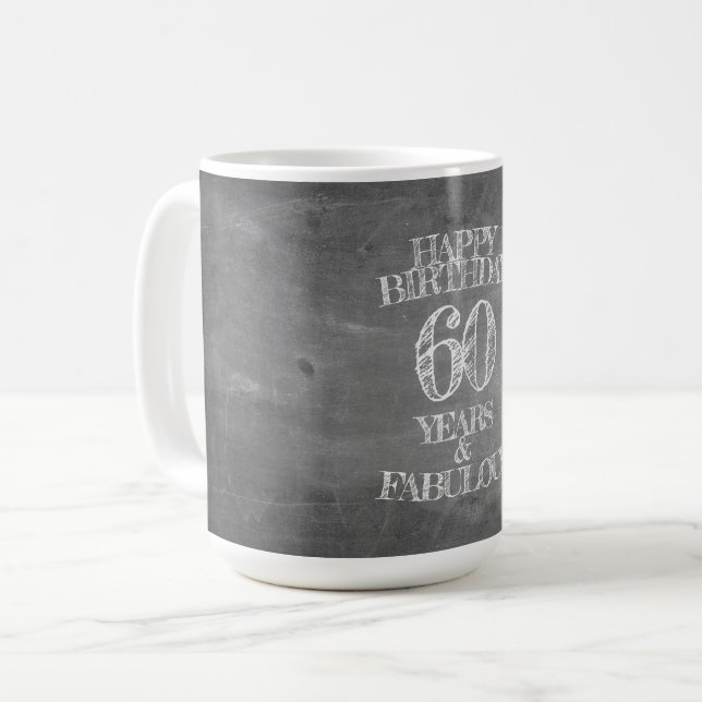 Happy Birthday - 60 Years & Fabulous in chalkboar Coffee Mug (Front Left)