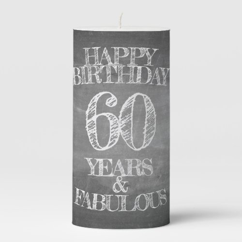 Happy Birthday _ 60 Years  Fabulous in chalkboar Pillar Candle