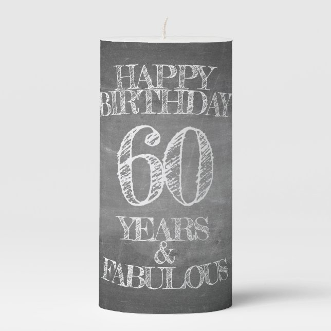 Happy Birthday - 60 Years & Fabulous in chalkboar Pillar Candle (Front)